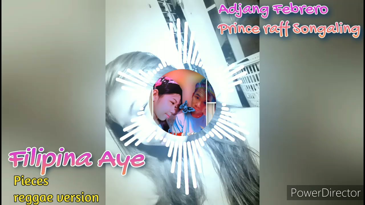 Filipina Aye - Pieces [reggae version] Adjang Febrero & Prince raff Songaling IMC DJ'S