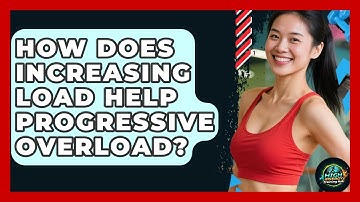 How Does Increasing Load Help Progressive Overload? - High Energy Training Hub
