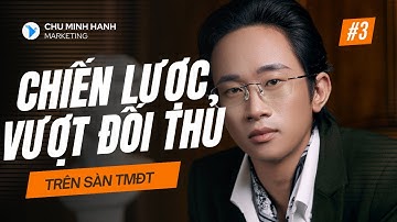 Chiến lược nổi bật trên sàn tmdt để vượt qua đối thủ|Rơ le|Chu Minh Hạnh
