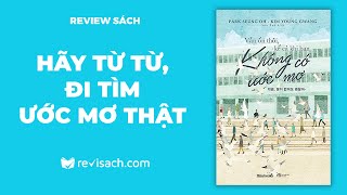 Review Sách Vẫn Ổn Kể Cả Khi Bạn Không Có Ước Mơ - Đừng Vội Vàng Hãy Từ Từ Đi Tìm Ước Mơ Thật