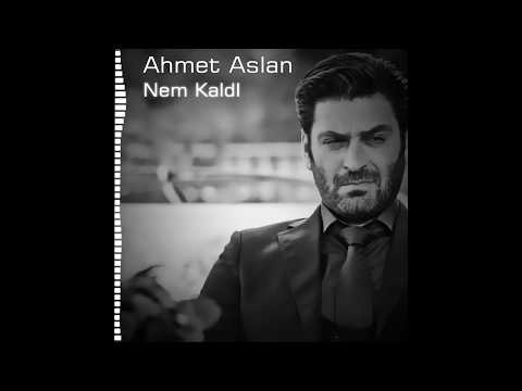 Ahmet Aslan - Nem Kaldi  [ Eşkıya Dünyaya Hükümdar Olmaz  ]