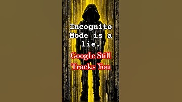 Incognito Mode Is a Lie—Google Still Tracks You.