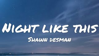 Shawn Desman - Night Like This (lyrics)