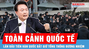 Toàn cảnh quốc tế: Lần đầu tiên trong lịch sử, Hàn Quốc bắt Tổng thống đương nhiệm | Cập nhật trưa