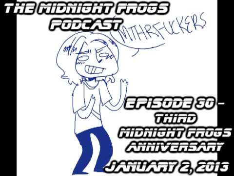Podcast 30 - Third Midnight Frogs Anniversary