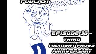 Podcast 30 - Third Midnight Frogs Anniversary
