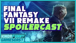 Final Fantasy VII Remake Spoilercast - Kinda Funny Gamescast Ep. 16