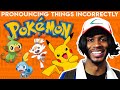 Pronouncing Things Incorrectly: Pokémon Edition