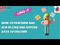 Linq 7 | How to perform add sub in linq and append data to column | 2024 | uipath