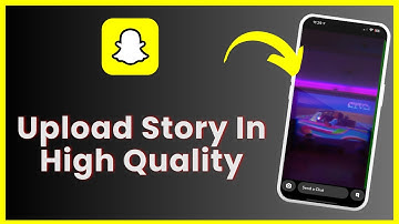 How To Upload High Quality Story On Snapchat & Fix It If You Cant