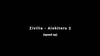 Download lagu Zivilia - Aishiteru 2 (speed up)