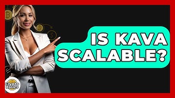 Is Kava Scalable? - CryptoBasics360.com