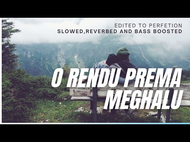 O Rendu Prema Meghaluila | BABY |  Edited To Perfection | Slowed + Reverbed + Bass + Edited | class=
