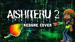 Download Lagu Viral banget ‼️Aishiteru 2 - reggae cover - Lagu viral tiktok 2025 MP3