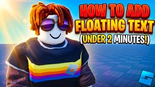 HOW to make floating text in Roblox Studio [UNDER 2 MINUTES]