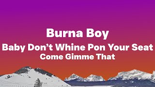 Burna Boy - Baby dont whine pon your seat come gimme that Sped Up Lyrics (Tiktok Song)