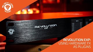 Black Lion Audio Revolution EXP: Using Hardware FX as Plugins