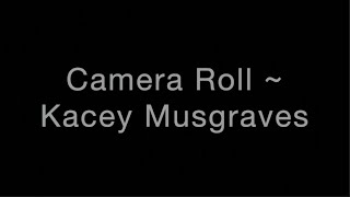 Camera Roll ~ Kacey Musgraves Lyrics