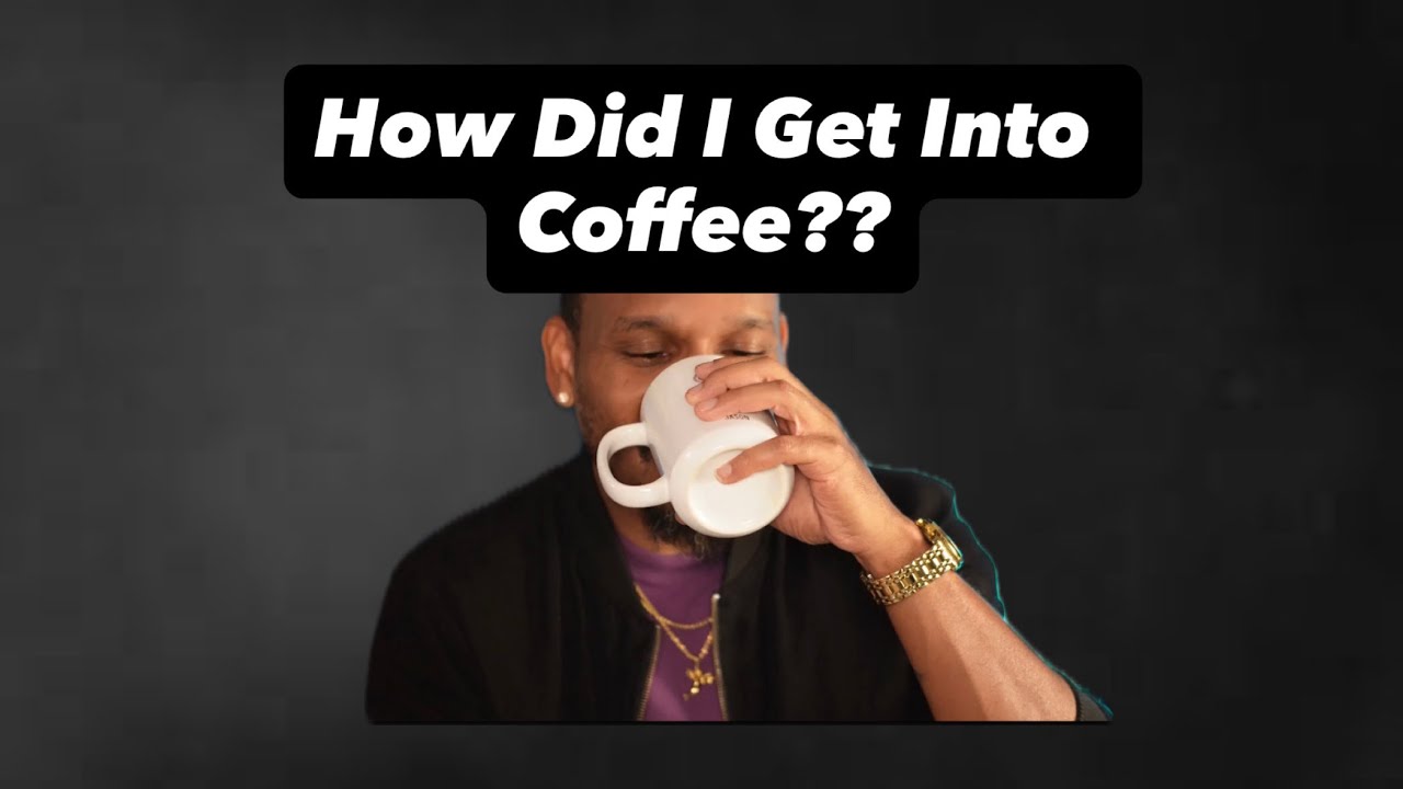 How Did I Get Into Coffee