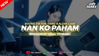 Download Lagu DJ NAN KO PAHAM - BREAKBEAT VIRAL TERBARU || FRY REMIX MP3 Download Lagu DJ NAN KO PAHAM - BREAKBEAT VIRAL TERBARU || FRY REMIX MP3
