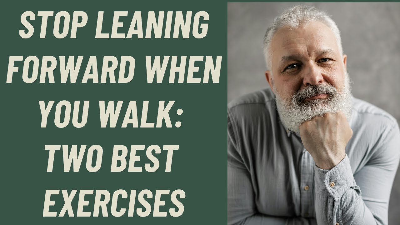 SENIORS STOP LEANING FORWARD WHEN YOU WALK BEST TWO EXERCISES YouTube seniors-stop-leaning-forward-when-you-walk-best-two-exercises-youtube