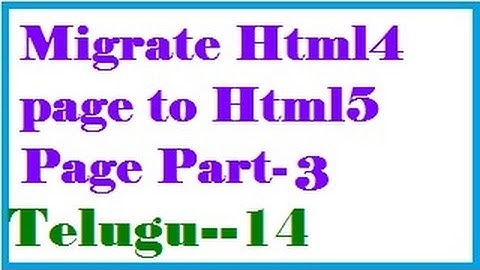 Migrate Html4 page to Html5 Page in Telugu Part 03-vlr training
