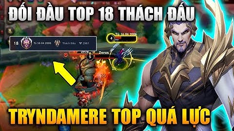 [LMHT Tốc Chiến] Tryndamere Đối Đầu Irelia Top 18 Thách Đấu Cuối Mùa Trong Liên Minh Tốc Chiến