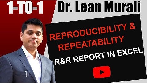 LEAN SIX SIGMA REPRODUCIBILITY & REPEATABILITY REPORT IN EXCEL.(1-TO-1 Session with Dr. Lean Murali)