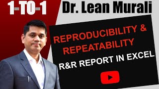 LEAN SIX SIGMA REPRODUCIBILITY & REPEATABILITY REPORT IN EXCEL.(1-TO-1 Session with Dr. Lean Murali)