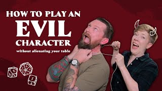 Play an Evil Character without being That Guy