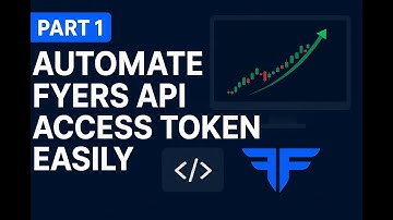 Part 1 | Automate Fyers API Access Token Easily