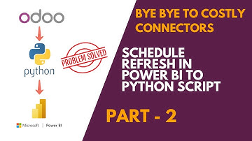 Scheduled Refresh for Odoo to Power Bi Python Connector - Part 2