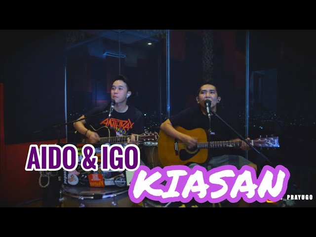 AIDO & IGO - KIASAN ( LIVE AKUSTIK ) class=