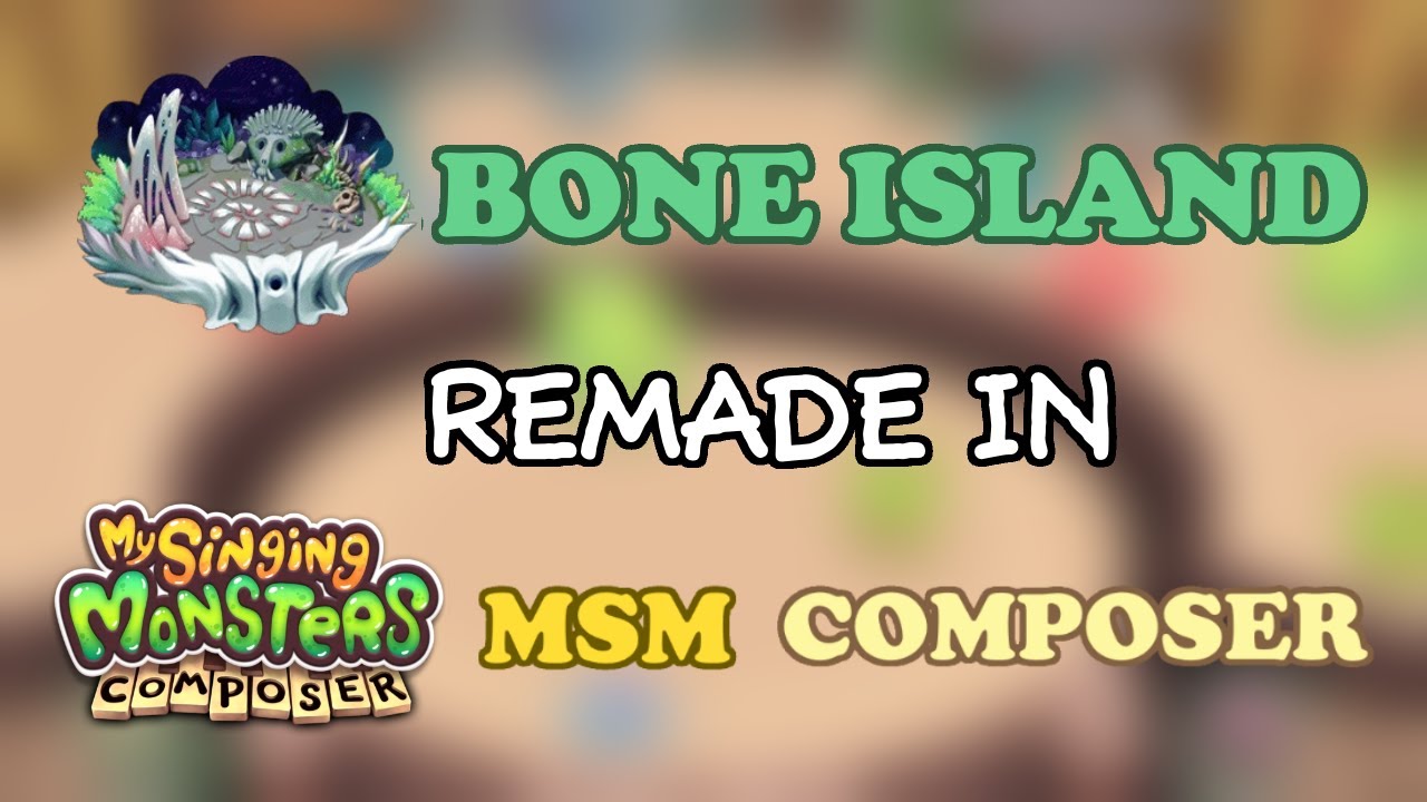 [OUTDATED] Bone Island in MSM Composer | My Singing Monsters Composer ...