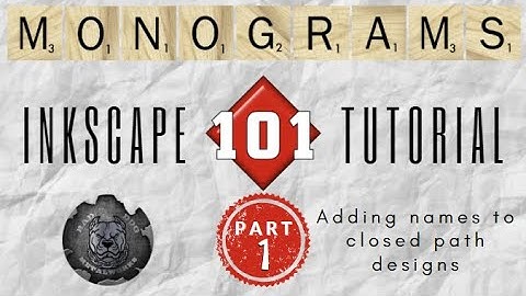 Monograms 101- Part One: Adding Names to Closed Path Designs in Inkscape