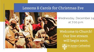 Wednesday, December 24, 2025 - Lessons & Carols for Christmas Eve