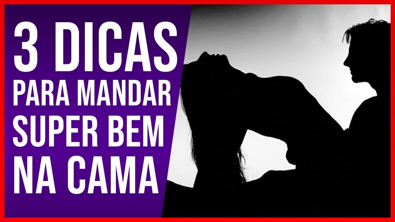 👿3 DICAS PARA MANDAR SUPER BEM NA CAMA - COMO SER UM HOMEM BOM DE CAMA ...