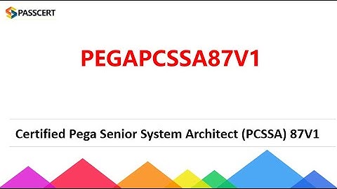 PEGAPCSSA87V1 Dumps - Certified Pega Senior System Architect (PCSSA) 87V1