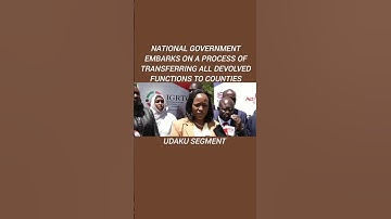 NATIONAL GOVERNMENT EMBARKS ON A PROCESS OF TRANSFERRING ALL DEVOLVED FUNCTIONS TO COUNTIES