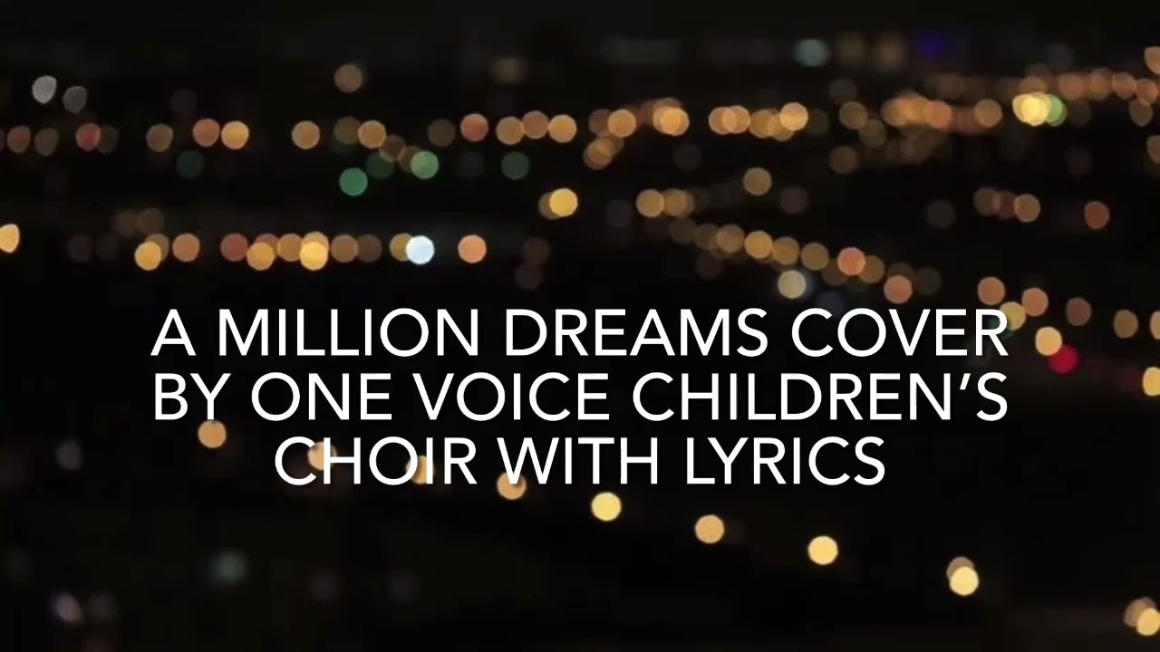 A Million Dreams Cover By One Voice Children’s Choir With Lyrics - YouTube