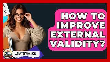 How To Improve External Validity? - Ultimate Study Hacks
