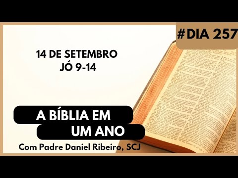 A BÍBLIA EM 1 ANO - 14 de Setembro (Jó 9-14)