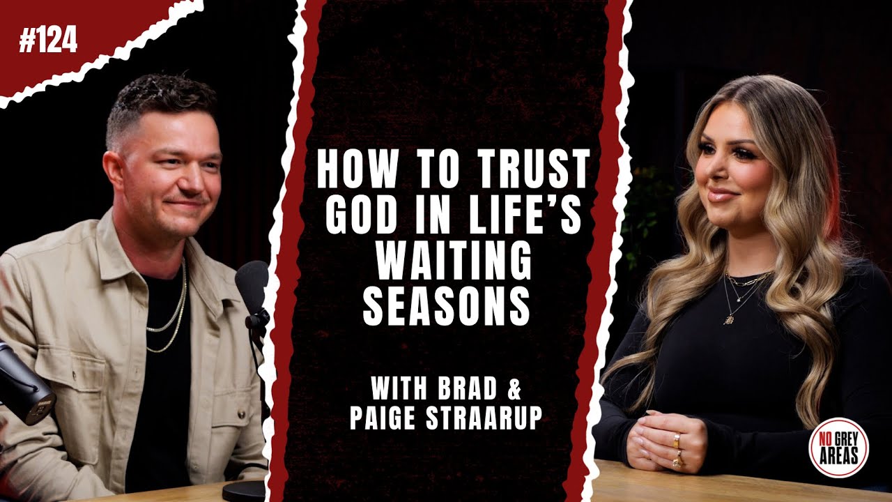 Hope is Coming: Lessons for Life's Waiting Seasons | Ep. 124 with Brad & Paige Straarup
