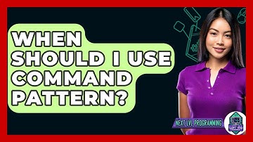 When Should I Use Command Pattern? - Next LVL Programming