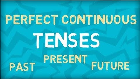 Perfect Continuous Tenses | Present | Past | Future | Learn all Tenses
