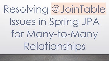 Resolving @ JoinTable Issues in Spring JPA for Many-to-Many Relationships