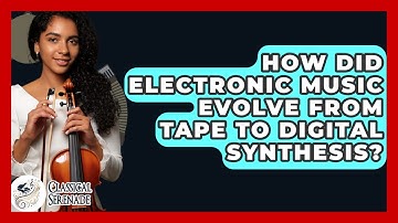 How Did Electronic Music Evolve From Tape To Digital Synthesis? - Classical Serenade