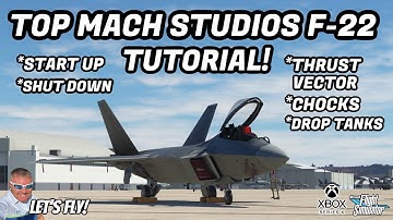 Top Mach Studios F-22 Raptor Tutorial For Xbox! Start Up | Drop Tanks | Thrust Vectoring | MSFS2020