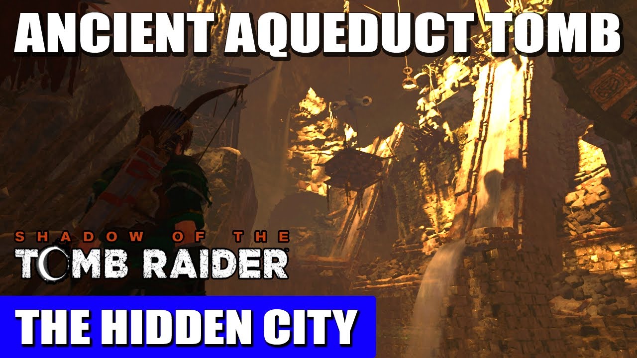 The Hidden City Challenge Tomb: Ancient Aqueduct Challenge Tomb | Shadow of the Tomb Raider