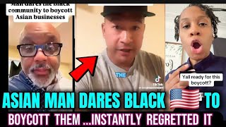 ASIAN Man DARES Black Americans To Boycott Asian Businesses — Instantly Regretted It